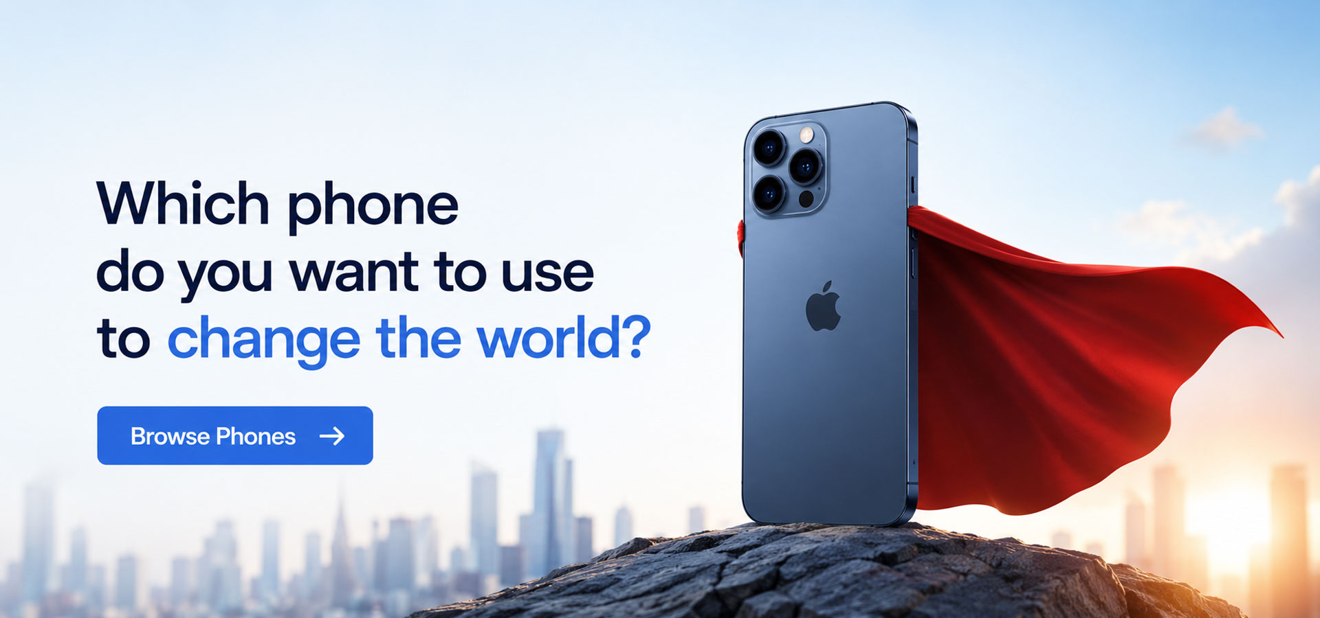 Which phone do you want to use to change the world?